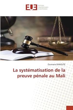 La systématisation de la preuve pénale au Mali