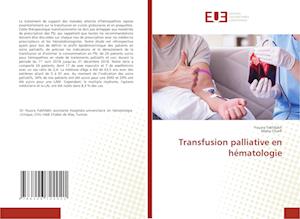 Transfusion palliative en hématologie