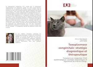 Toxoplasmose congénitale: stratégie diagnostique et thérapeutique