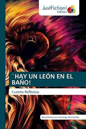 `HAY UN LEÓN EN EL BAÑO!