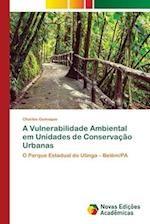 A Vulnerabilidade Ambiental em Unidades de Conservação Urbanas