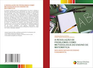 A RESOLUÇÃO DE PROBLEMAS COMO METODOLOGIA DO ENSINO DE MATEMÁTICA