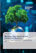 Morality, Neo-Idealism and Conscious Realism