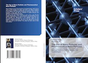 The Use of Nano Particles and Pharmaceutical Nano Particles