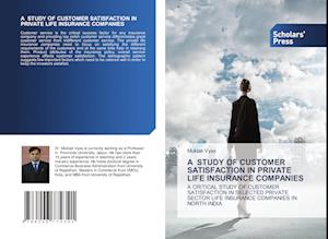 A STUDY OF CUSTOMER SATISFACTION IN PRIVATE LIFE INSURANCE COMPANIES