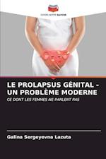 LE PROLAPSUS GÉNITAL - UN PROBLÈME MODERNE