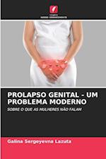 PROLAPSO GENITAL - UM PROBLEMA MODERNO