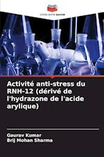 Activité anti-stress du RNH-12 (dérivé de l'hydrazone de l'acide arylique)