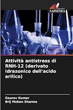 Attività antistress di RNH-12 (derivato idrazonico dell'acido arilico)