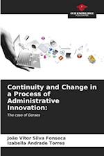 Continuity and Change in a Process of Administrative Innovation: