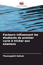 Facteurs influençant les étudiants de premier cycle à tricher aux examens