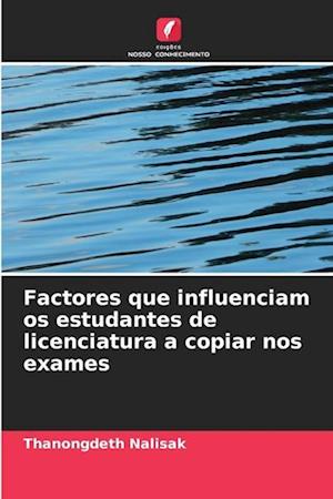 Factores que influenciam os estudantes de licenciatura a copiar nos exames