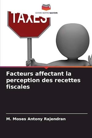 Facteurs affectant la perception des recettes fiscales