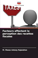 Facteurs affectant la perception des recettes fiscales