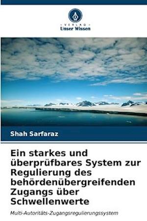 Ein starkes und überprüfbares System zur Regulierung des behördenübergreifenden Zugangs über Schwellenwerte