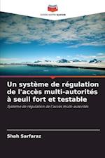 Un système de régulation de l'accès multi-autorités à seuil fort et testable