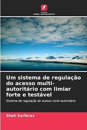 Um sistema de regulação do acesso multi-autoritário com limiar forte e testável