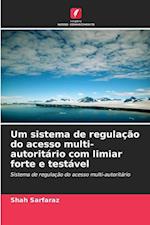 Um sistema de regulação do acesso multi-autoritário com limiar forte e testável