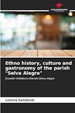 Ethno history, culture and gastronomy of the parish "Selva Alegre"