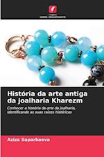 História da arte antiga da joalharia Kharezm