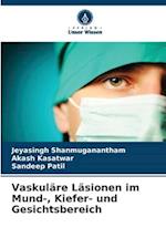 Vaskuläre Läsionen im Mund-, Kiefer- und Gesichtsbereich