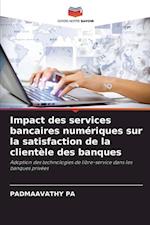 Impact des services bancaires numériques sur la satisfaction de la clientèle des banques