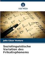 Soziolinguistische Variation des Frikativphonems