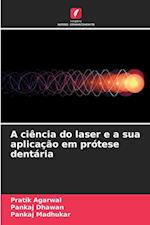 A ciência do laser e a sua aplicação em prótese dentária