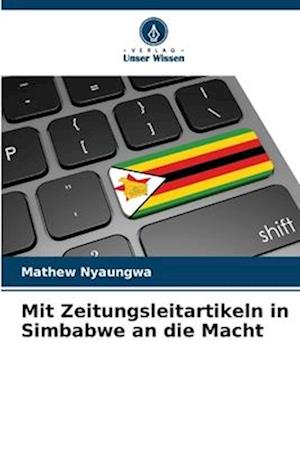 Mit Zeitungsleitartikeln in Simbabwe an die Macht