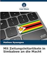 Mit Zeitungsleitartikeln in Simbabwe an die Macht