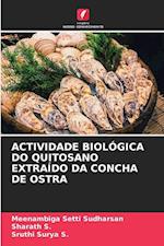 ACTIVIDADE BIOLÓGICA DO QUITOSANO EXTRAÍDO DA CONCHA DE OSTRA