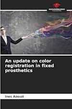 An update on color registration in fixed prosthetics