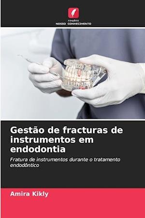 Gestão de fracturas de instrumentos em endodontia