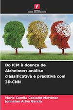 Do ICM à doença de Alzheimer: análise classificativa e preditiva com 3D-CNN