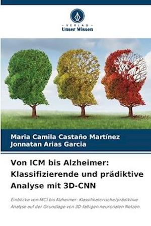 Von ICM bis Alzheimer: Klassifizierende und prädiktive Analyse mit 3D-CNN