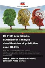 De l'ICM à la maladie d'Alzheimer : analyse classificatoire et prédictive avec 3D-CNN