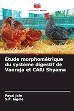 Étude morphométrique du système digestif de Vanraja et CARI Shyama