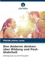 Den Anderen denken: über Bildung und Post-Wahrheit