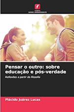 Pensar o outro: sobre educação e pós-verdade