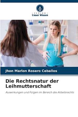 Die Rechtsnatur der Leihmutterschaft