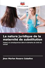 La nature juridique de la maternité de substitution