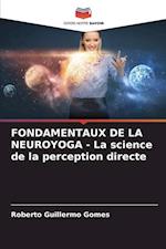 FONDAMENTAUX DE LA NEUROYOGA - La science de la perception directe