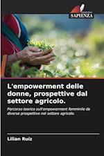 L'empowerment delle donne, prospettive dal settore agricolo.