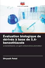 Évaluation biologique de dérivés à base de 5,6-benzothiazole