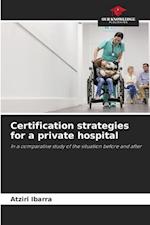 Certification strategies for a private hospital
