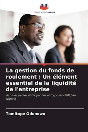 La gestion du fonds de roulement : Un élément essentiel de la liquidité de l'entreprise