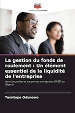 La gestion du fonds de roulement : Un élément essentiel de la liquidité de l'entreprise