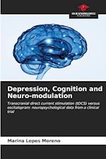 Depression, Cognition and Neuro-modulation