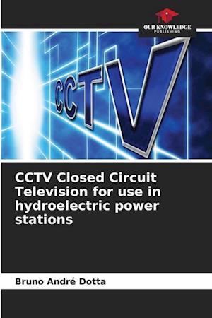 CCTV Closed Circuit Television for use in hydroelectric power stations