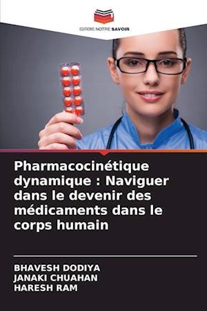 Pharmacocinétique dynamique : Naviguer dans le devenir des médicaments dans le corps humain